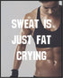 Posterizer 1 pcs-Sweat is just fat crying-funny working out quotes-Comedy Art-Motivational & Inspirational Art-Decor for Gym, Studio- UNFRAMED Wal...
